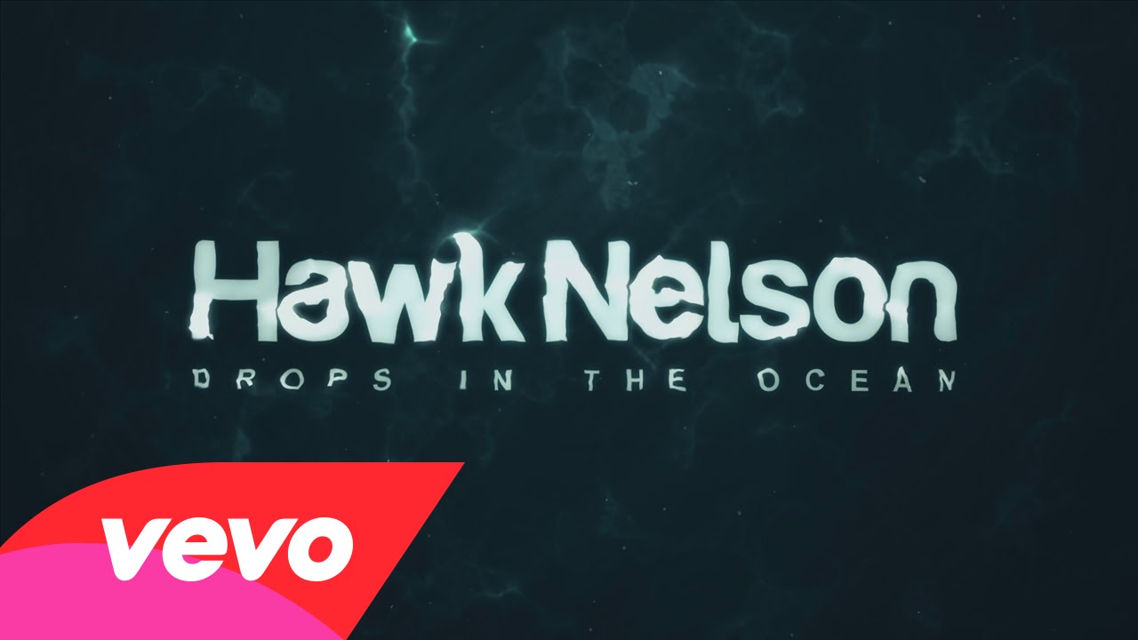 drops in the ocean – hawk nelson