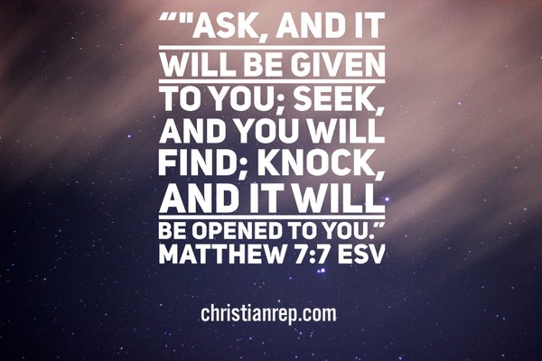 ask and it will be given Matthew 7.7